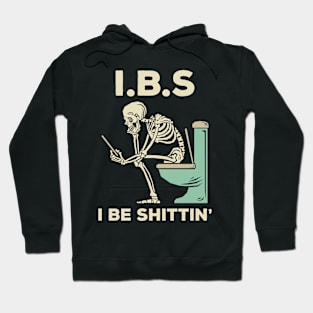 IBS - I Be Shittin' Hoodie